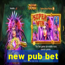 new pub bet